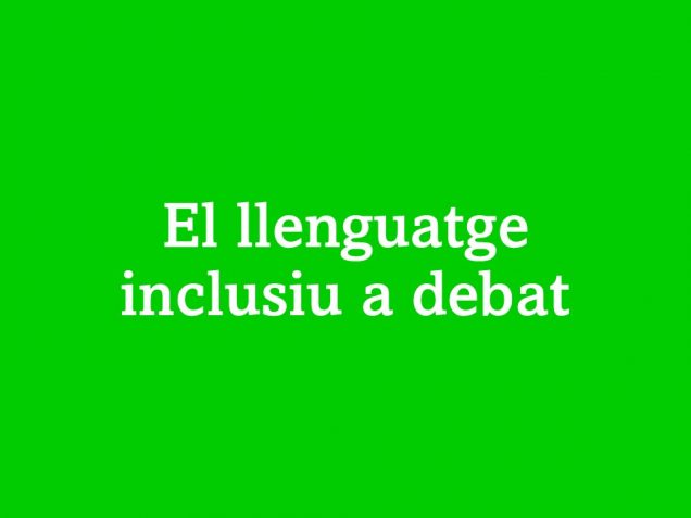 el lleguatge inclusiu a debat